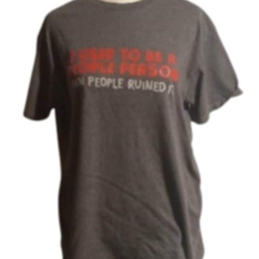 I used to be a people person. Then people ruined it. T-shirt